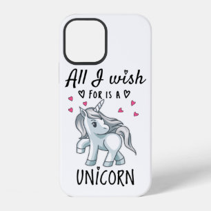 All I wish for is a Unicorn iPhone 12 Case