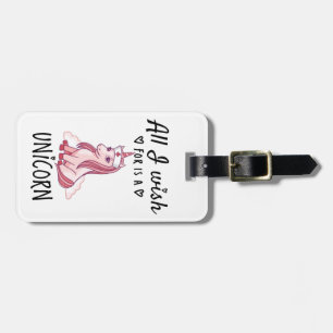 All I wish for is a Unicorn Luggage Tag