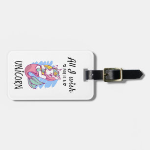 All I wish for is a Unicorn Luggage Tag