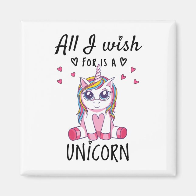 All I wish for is a Unicorn Magnet (Front)