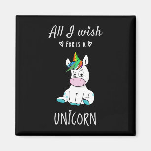 All I wish for is a Unicorn Magnet
