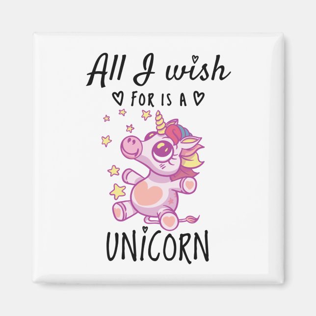All I wish for is a Unicorn Magnet (Front)