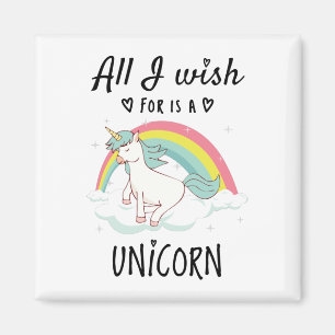 All I wish for is a Unicorn Magnet
