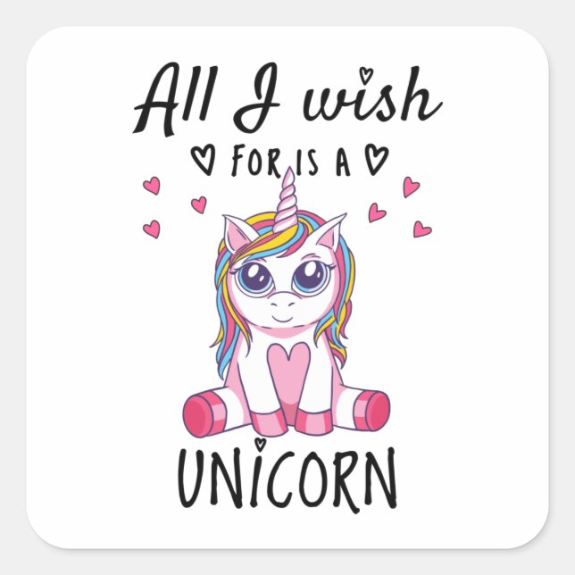 All I wish for is a Unicorn Square Sticker (Front)