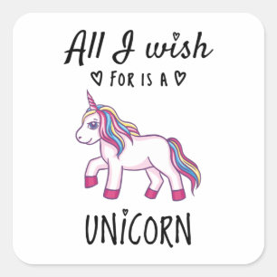 All I wish for is a Unicorn Square Sticker