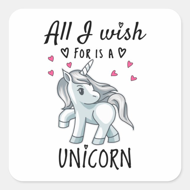 All I wish for is a Unicorn Square Sticker (Front)