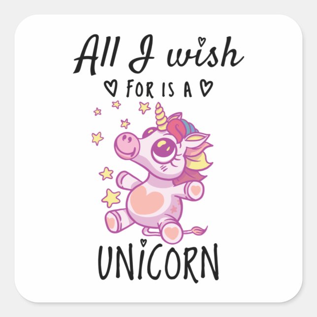 All I wish for is a Unicorn Square Sticker (Front)