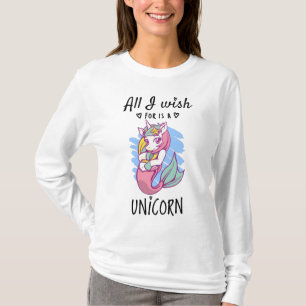 All I wish for is a Unicorn T-Shirt