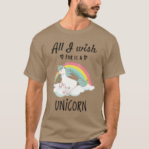 All I wish for is a Unicorn T-Shirt