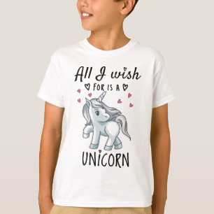 All I wish for is a Unicorn T-Shirt