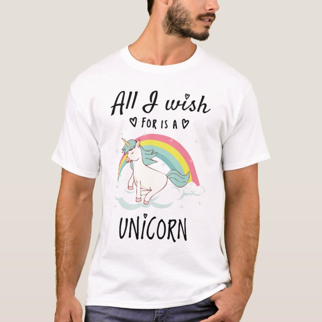 All I wish for is a Unicorn T-Shirt (Front)