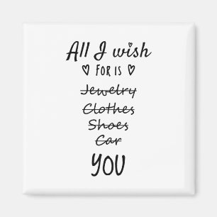 All I wish for is You Magnet