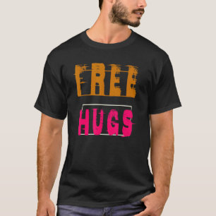 All I You Need Is Free Hugs 100 Love T-Shirt