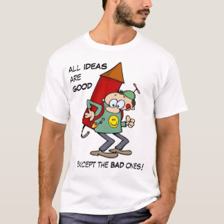 All Ideas Are Good T-Shirt