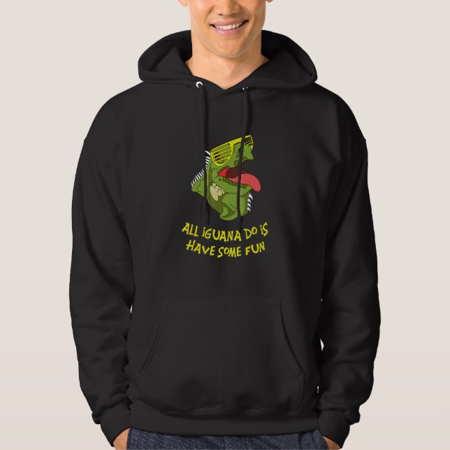 All Iguana Do Is Fun Bearded Dragon Lizard Terrari Hoodie (Front)
