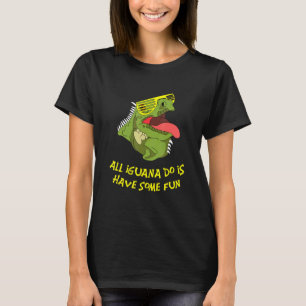 All Iguana Do Is Fun Bearded Dragon Lizard Terrari T-Shirt