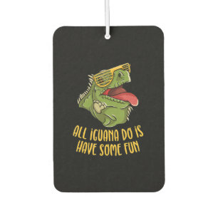 All Iguana Do Is Have Some Fun - Reptile & Lizard Car Air Freshener