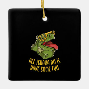 All Iguana Do Is Have Some Fun - Reptile & Lizard Ceramic Ornament