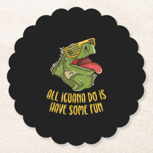 All Iguana Do Is Have Some Fun - Reptile & Lizard Paper Coaster