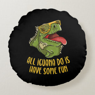 All Iguana Do Is Have Some Fun - Reptile & Lizard Round Cushion