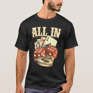 All In Card Game Playing Cards Poker Player Gambli T-Shirt