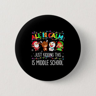 All Is Calm Fun Xmas Middle School Christmas Seaso 6 Cm Round Badge