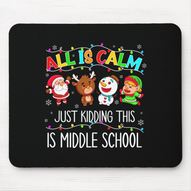 All Is Calm Fun Xmas Middle School Christmas Seaso Mouse Mat (Front)