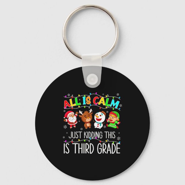 All Is Calm Funny Xmas 3rd Grade Christmas Season  Key Ring (Front)
