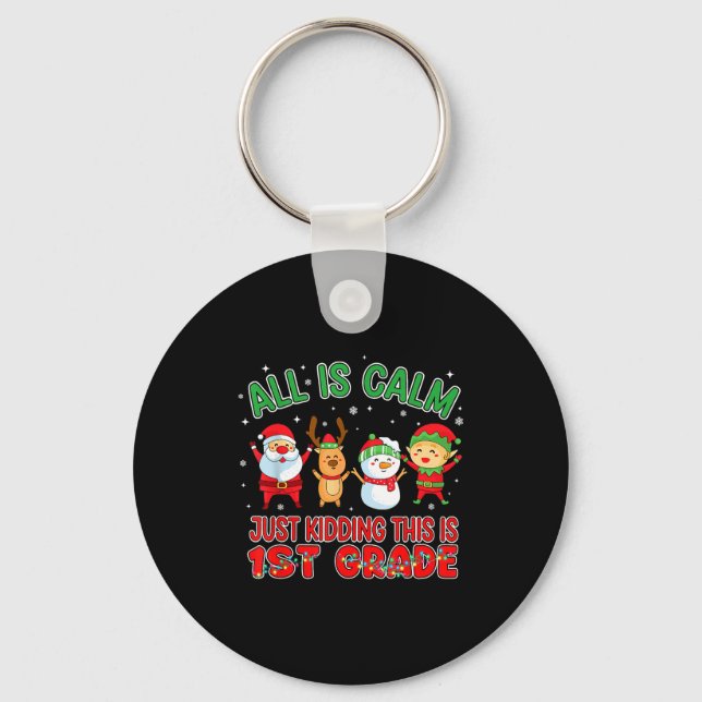 All Is Calm Funny Xmas First Grade Christmas Seaso Key Ring (Front)