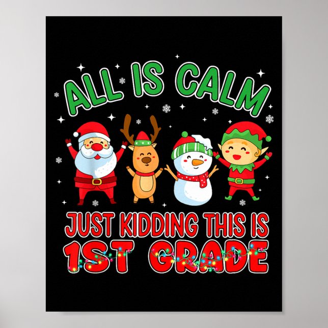 All Is Calm Funny Xmas First Grade Christmas Seaso Poster (Front)