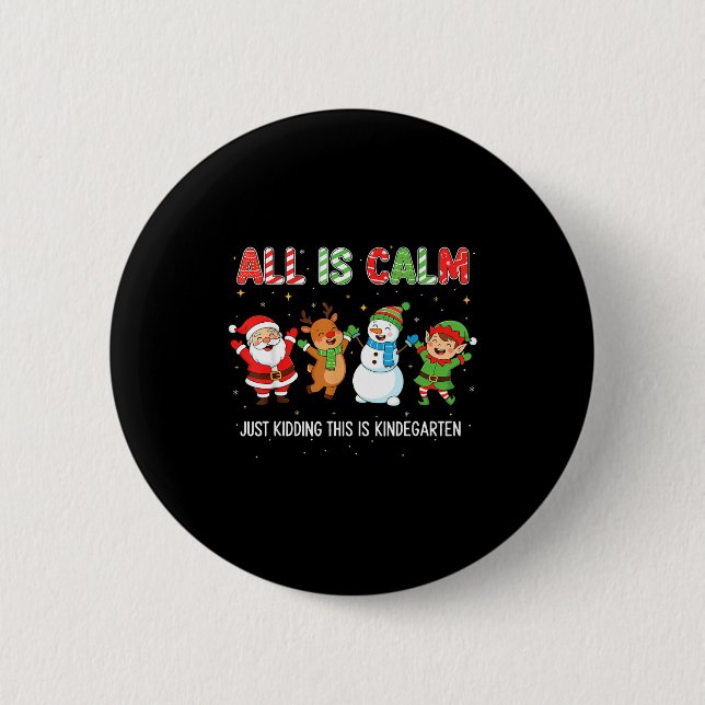 All Is Calm Funny Xmas Kindergarten Christmas Seas 6 Cm Round Badge (Front)