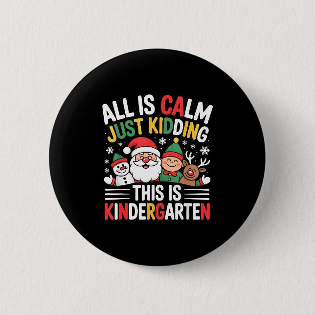 All Is Calm Funny Xmas Kindergarten Christmas Seas 6 Cm Round Badge (Front)
