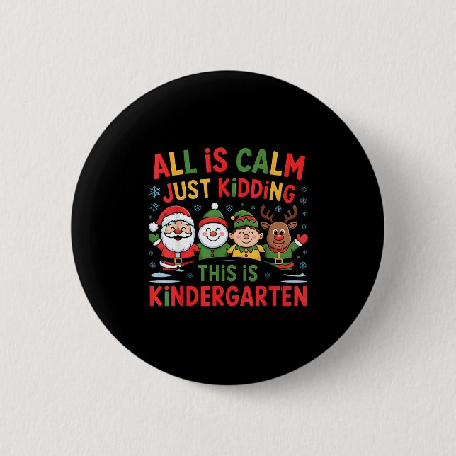 All Is Calm Funny Xmas Kindergarten Christmas Seas 6 Cm Round Badge (Front)