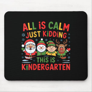 All Is Calm Funny Xmas Kindergarten Christmas Seas Mouse Mat