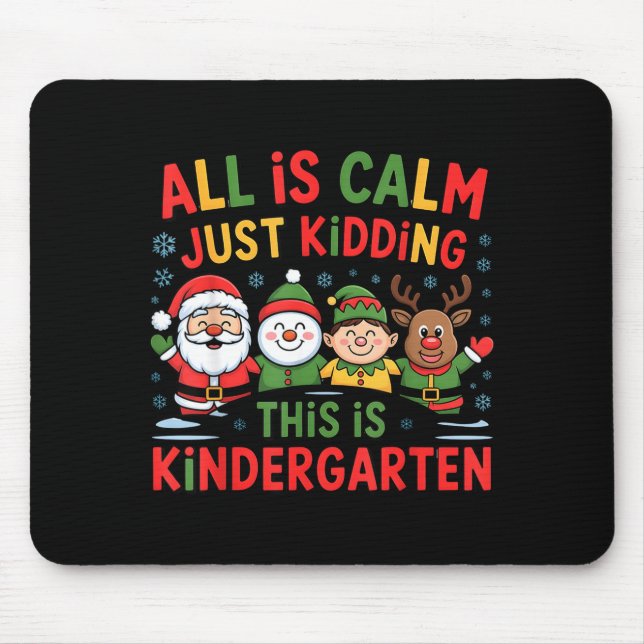 All Is Calm Funny Xmas Kindergarten Christmas Seas Mouse Mat (Front)