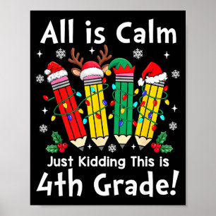 All Is Calm Just Kidding 4th Grade Christmas Light Poster