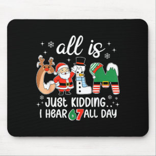 All Is Calm Just Kidding I Hear 67 All Day Teacher Mouse Mat