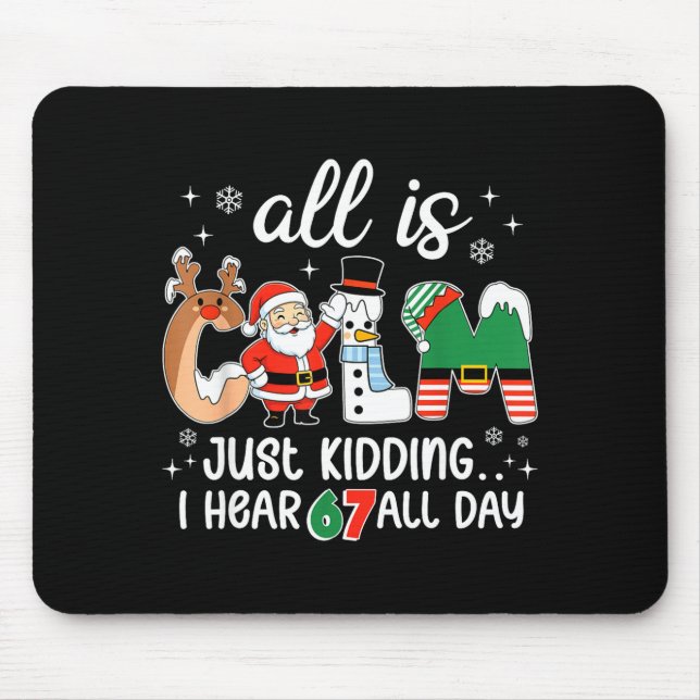 All Is Calm Just Kidding I Hear 67 All Day Teacher Mouse Mat (Front)