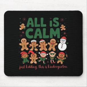 All Is Calm Just Kidding Kindergarten Christmas Te Mouse Mat