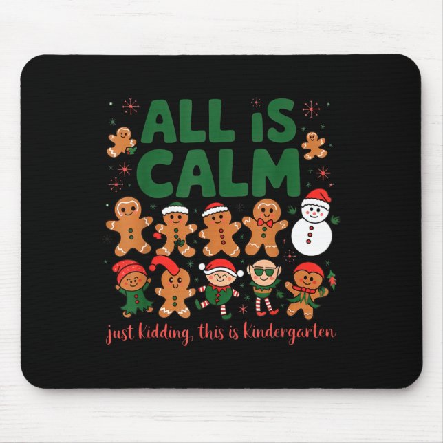 All Is Calm Just Kidding Kindergarten Christmas Te Mouse Mat (Front)