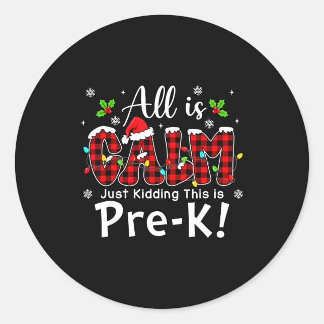All Is Calm Just Kidding Pre-k Red Buffalo Plaid C Classic Round Sticker (Front)