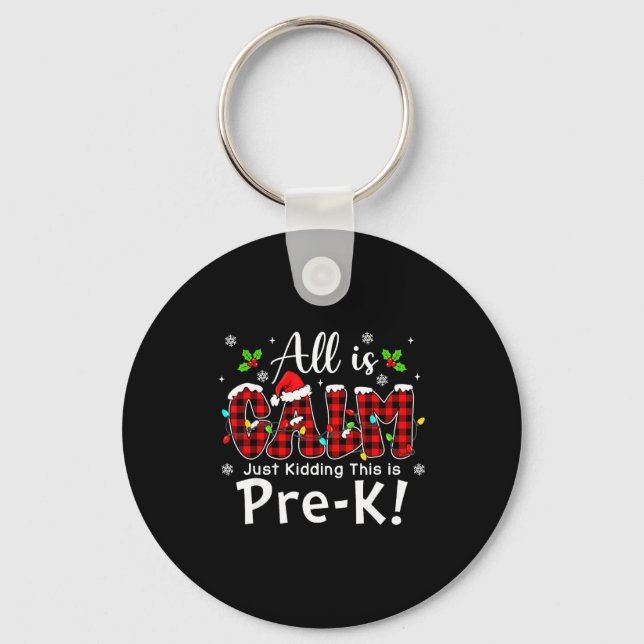 All Is Calm Just Kidding Pre-k Red Buffalo Plaid C Key Ring (Front)