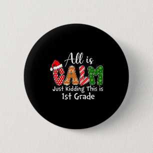 All Is Calm Just Kidding This Is 1st Grade Preppy 6 Cm Round Badge