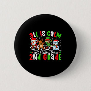 All Is Calm Just Kidding This Is 2nd Grade Christm 6 Cm Round Badge
