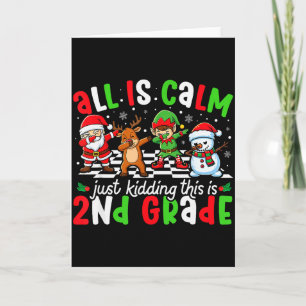 All Is Calm Just Kidding This Is 2nd Grade Christm Card