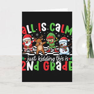 All Is Calm Just Kidding This Is 2nd Grade Christm Card