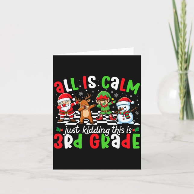 All Is Calm Just Kidding This Is 3rd Grade Christm Card (Front)