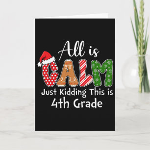All Is Calm Just Kidding This Is 4th Grade Preppy Card
