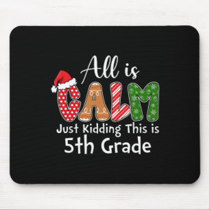All Is Calm Just Kidding This Is 5th Grade Preppy Mouse Mat