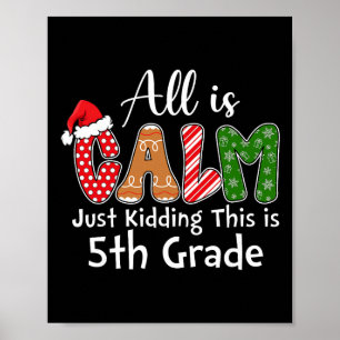 All Is Calm Just Kidding This Is 5th Grade Preppy Poster